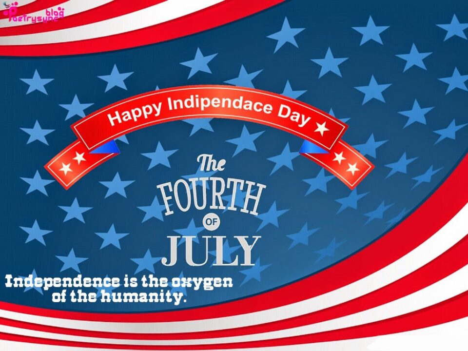 Independence Is The Oxygen Of The Humanity 4th July Quotes Image